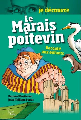 Je découvre le Marais Poitevin raconté aux enfants Bernard