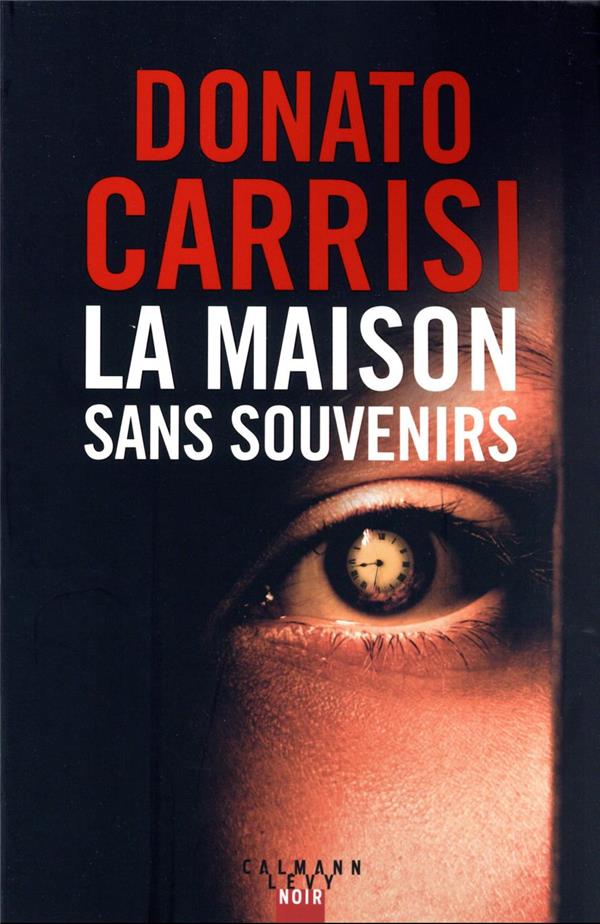 La maison sans souvenirs : Donato Carrisi - 2702185894 - Polars et Romans  Policiers