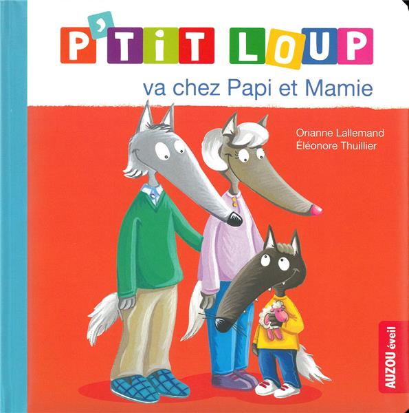 P'tit Loup va chez papi et mamie : Orianne Lallemand - * - Livres
