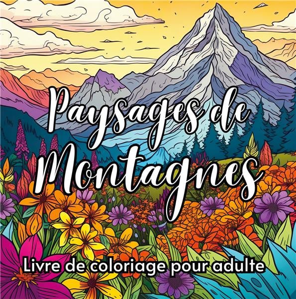 Paysages de montagnes : Livre de coloriage pour adulte - 2322481599