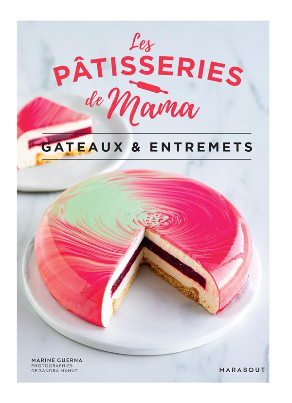 Les pâtisseries de Mama : gâteaux & entremets : Marine Guerna - 2501168607  - Livres de cuisine sucrée