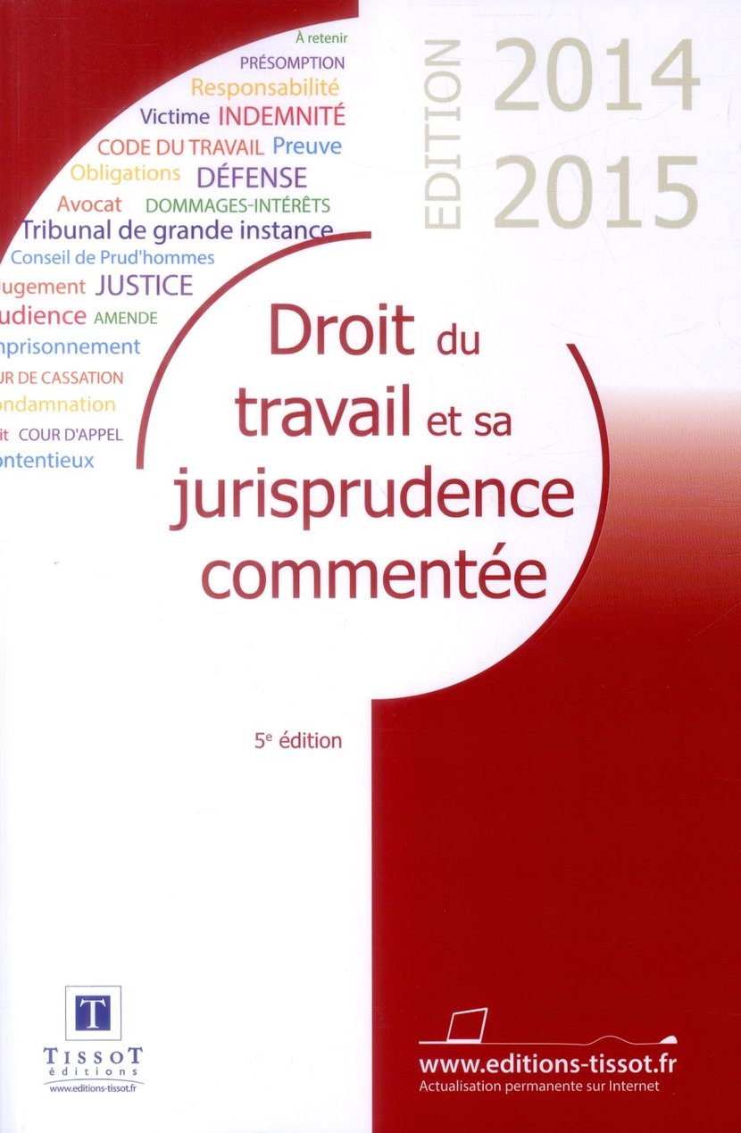 Droit du travail et sa jurisprudence comment e dition 2015