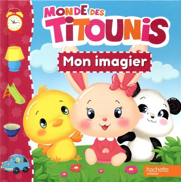 Monde des titounis - mon imagier : Collectif - 2017874752 - Livres pour  enfants dès 3 ans
