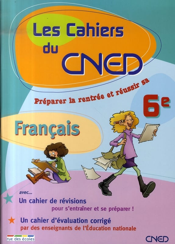 Les cahiers du cned - français - préparer la rentrée et réussir sa 6ème 