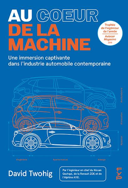 Au coeur de la machine : une immersion dans l'industrie automobile  contemporaine : David Twohig - 2364052289 - Livre sur l'Entreprise