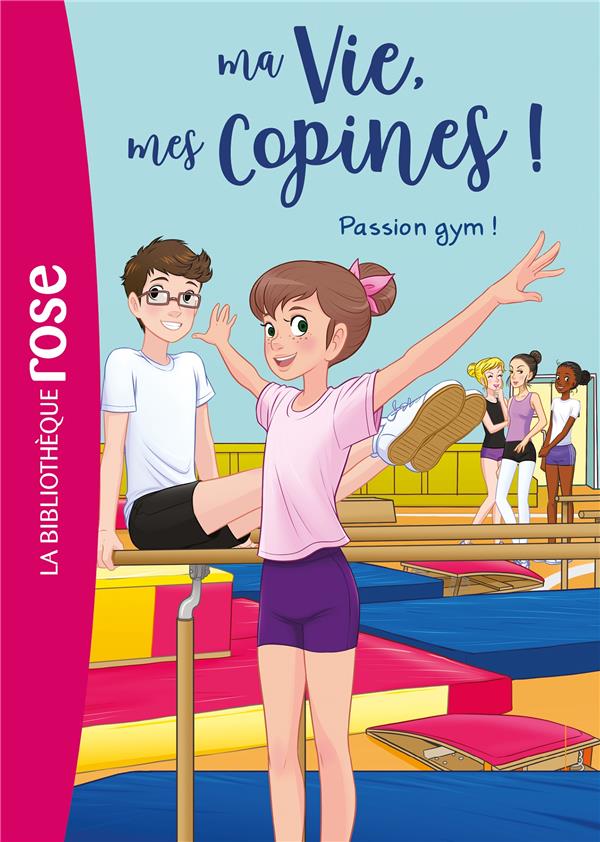 Ma vie, mes copines ! Tome 24 : passion gym ! : Catherine Kalengula -  2017162108 - Romans pour enfants dès 9 ans - Livres pour enfants dès 9 ans