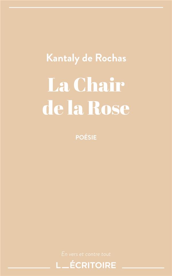 La chair de la rose : Kantaly De Rochas - 2383650250 - Poésie