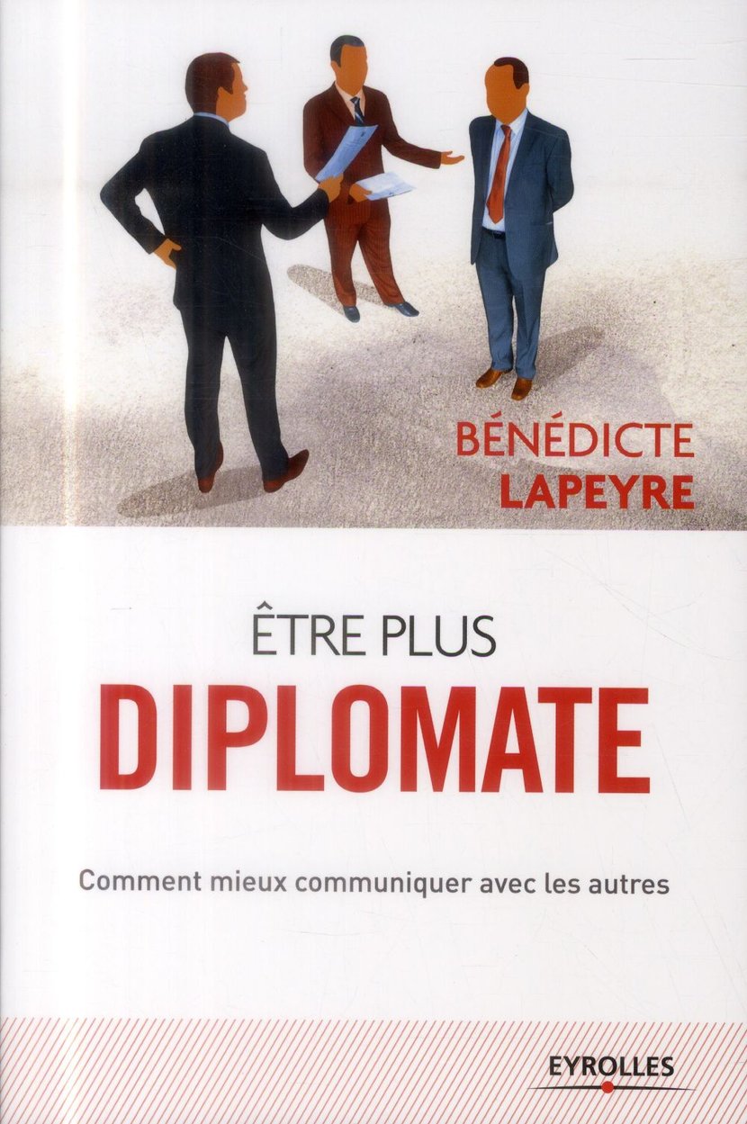 Être plus diplomate comment mieux communiquer avec les autres — free download