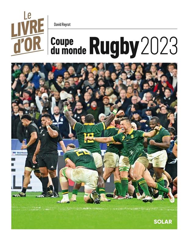 Le livre d'or de la Coupe du monde de rugby (édition 2023) : David Reyrat -  2263184937 - Livres Sports