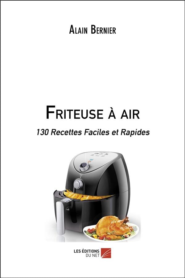 Livre de recettes Air Fryer pour les débutants: Des recettes de friteuse à  air faciles et complètes au quotidien, développez des habitudes saines