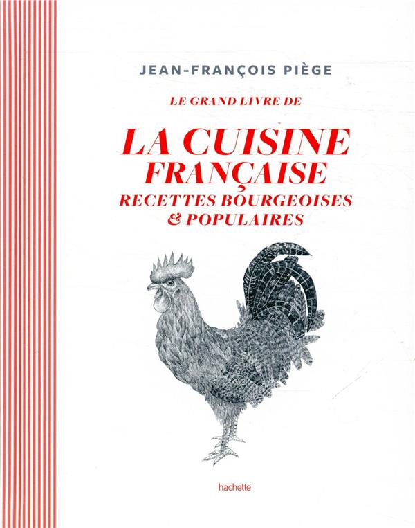 Le grand livre de la cuisine française - recettes bourgeoises et populaires  : Jean-François Piège - 2019453665