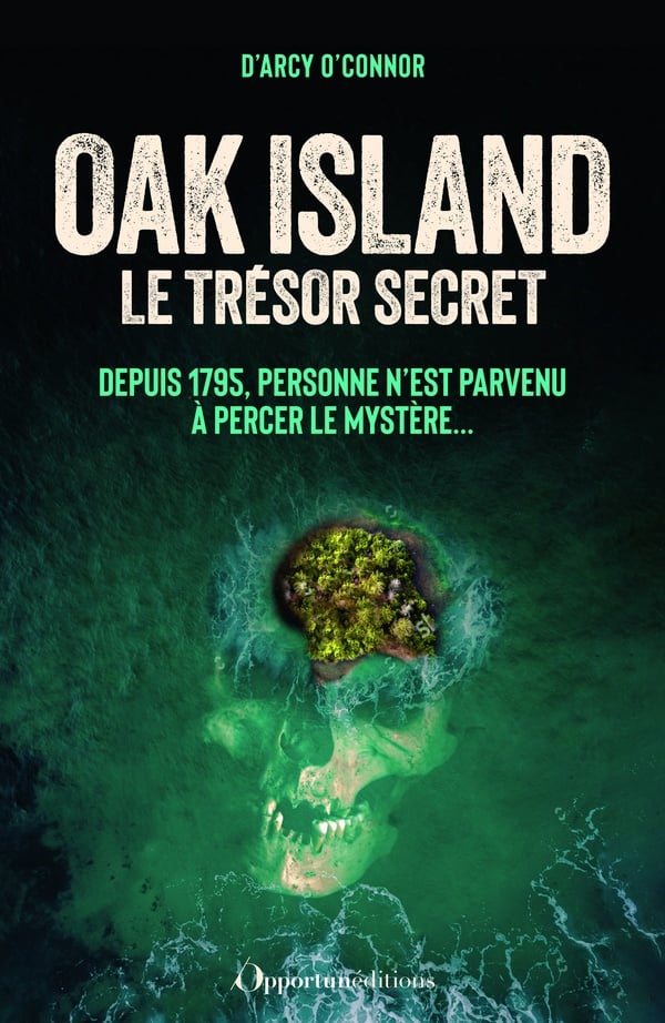 Oak Island Le trésor secret Depuis 1795, personne n'est