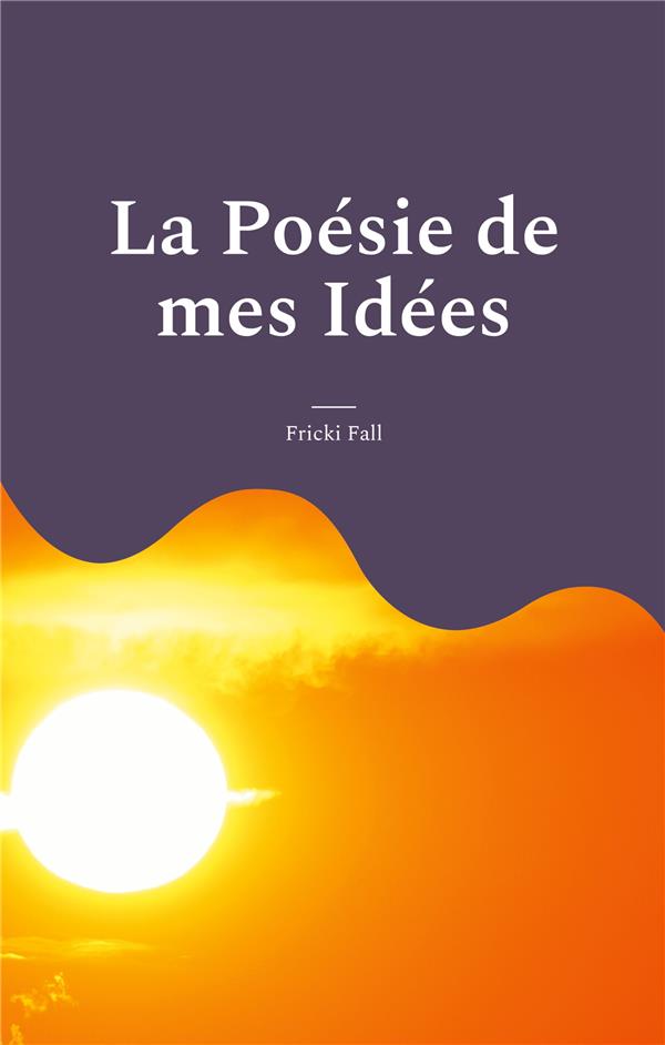 La Poésie de mes Idées - 2322153109 - Poésie