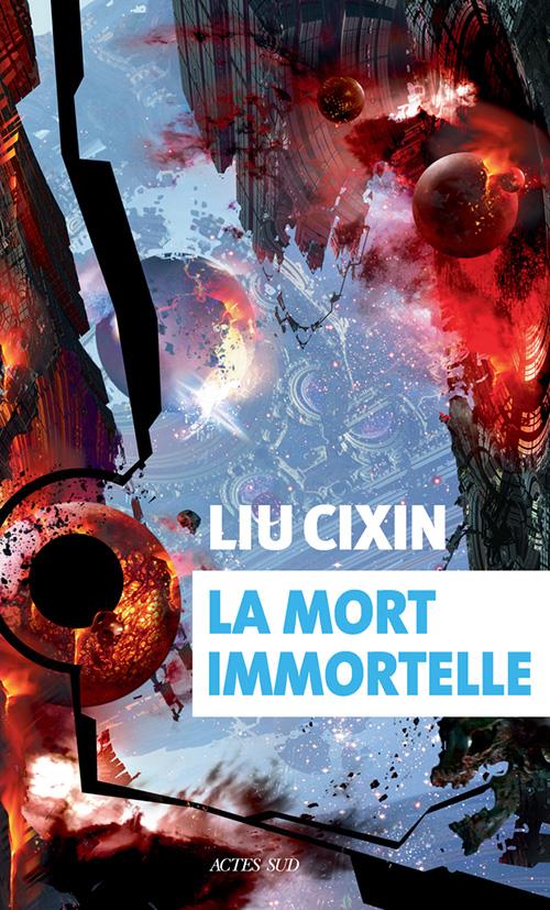 La Mort Immortelle (le Problème à Trois Corps 3), de Cixin Liu