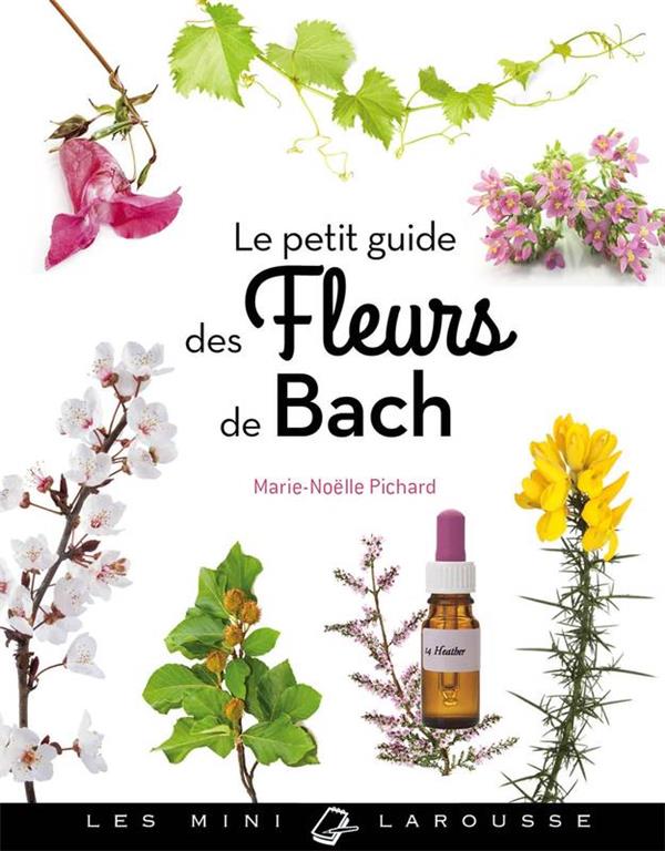 Le petit guide des fleurs de bach : Marie-Noëlle Pichard