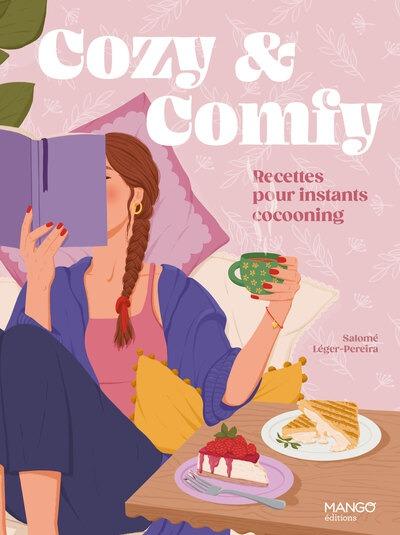 Cozy & comfy : Recettes pour instants cocooning : Salomé Leger-Pereira- Livre recette rapide - Livre recette du quotidien | Cultura