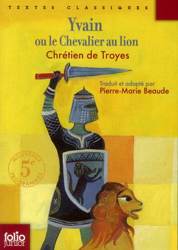 Yvain, le chevalier au lion : texte intégral de Chrétien de Troyes