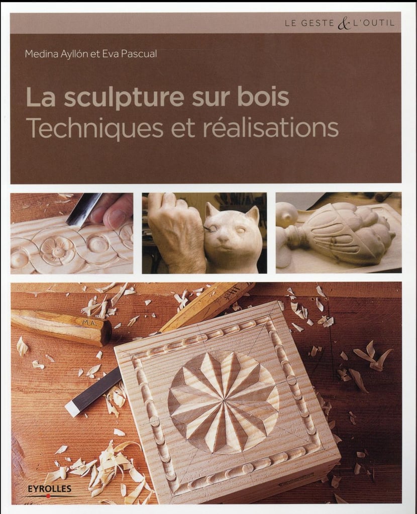 La sculpture sur bois - techniques et réalisations : Eva Pascual -  2212143435