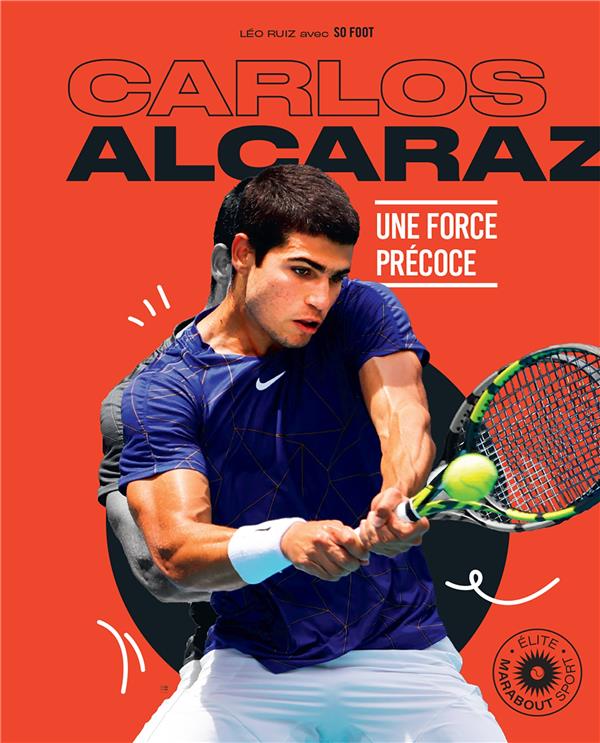 Carlos Alcaraz : une force précoce : Léo Ruiz - 2501174496 - Livres Sports