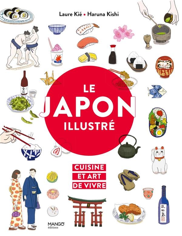 Le japon illustré : cuisine et art de vivre : Laure Kié, Haruna