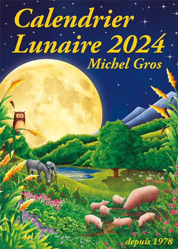 Calendrier lunaire (édition 2024) : Michel Gros - 2955935956