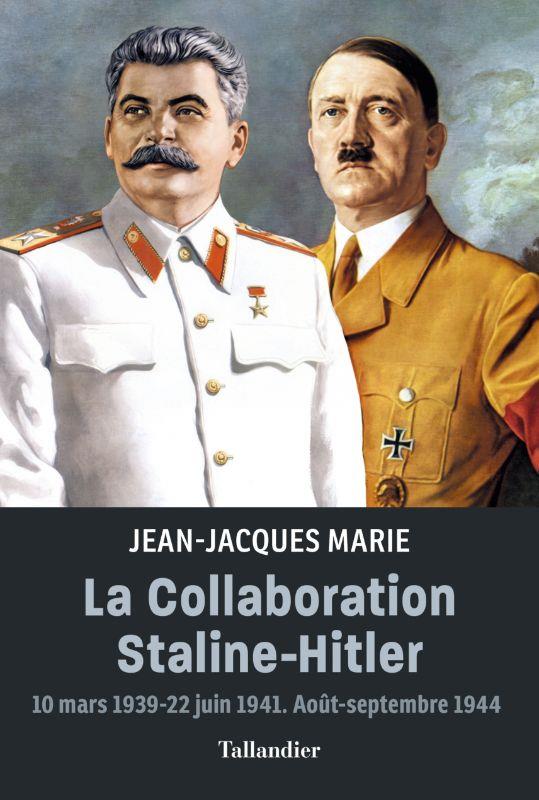 La collaboration Staline-Hitler : 10 mars 1939-22 juin 1941 -  août-septembre 1944 - Livre Histoire | Cultura
