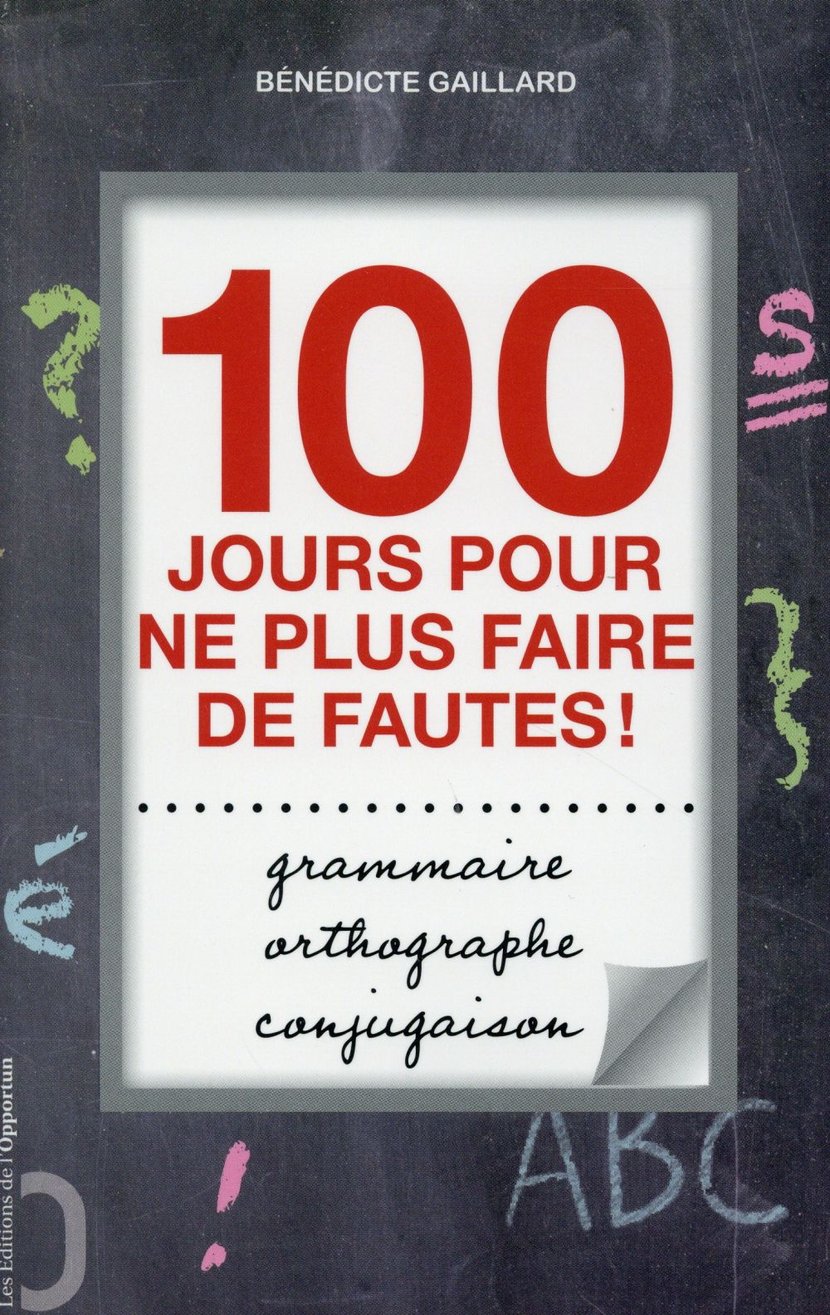 Les 100 règles incontournables pour améliorer votre orthographe