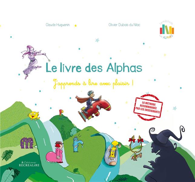 Le livre des Alphas : apprendre à lire avec plaisir !, j'entre dans la  lecture, 4 à 7 ans (DVD + CD + Poster géant + Guide + Livret) - Claude  Huguenin, Olivier Dubois - Le Passage Culturel