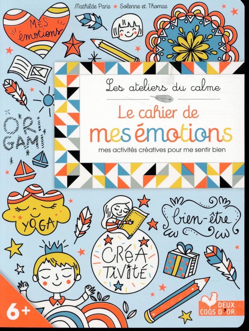 Les ateliers du calme : le cahier de mes émotions : Mathilde Paris -  2017059870 - Livres jeux et d'activités