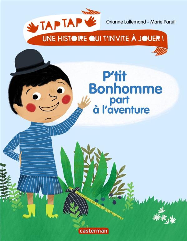 P'tit bonhomme part a l'aventure : Orianne Lallemand,Marie Paruit ...