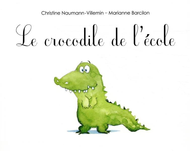 Le crocodile de l'école : Marianne Barcilon,Christine Naumann-Villemin -  2211235425 - Livres pour enfants dès 3 ans