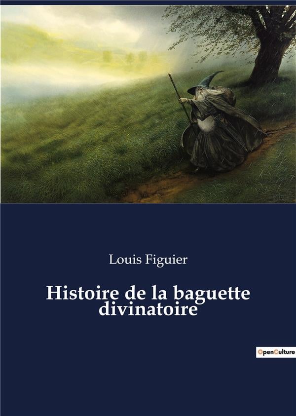 Histoire de la baguette divinatoire Louis Figuier 2385080087 Cultura