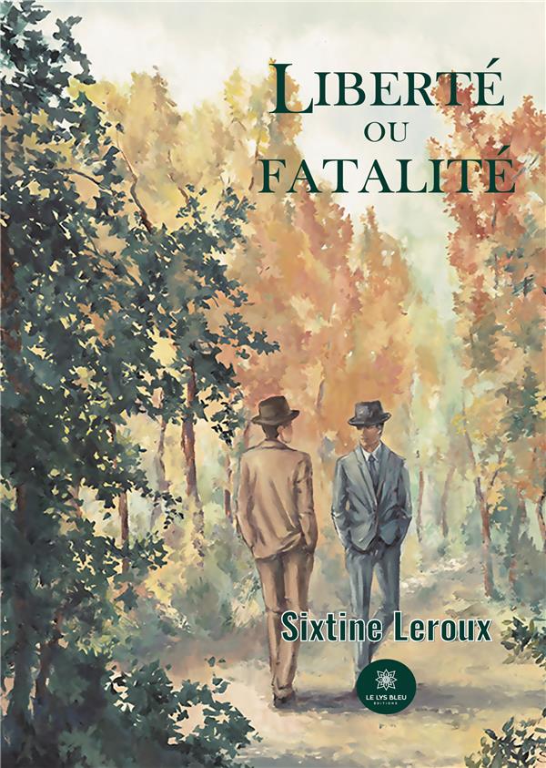 Liberté ou fatalité : Leroux Sixtine - Romans d'amour