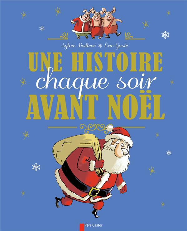 Une histoire chaque soir avant Noël : Eric Gasté,Sylvie Poillevé -  2081243504 - Livres pour enfants dès 3 ans