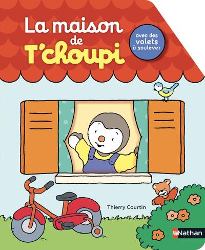 La maison de T'choupi : Thierry Courtin - 2092581295 - Livres pour enfants  dès 3 ans