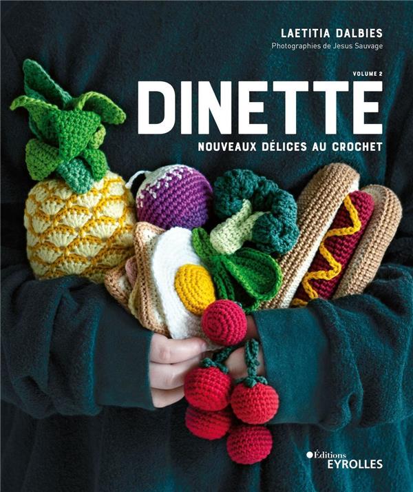 Dînette t.2 : nouveaux délices au crochet : Laetitia Dalbies - 2416007637