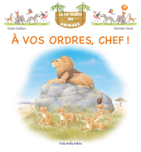 La vie secrète des animaux Tome 4 : à vos ordres, chef ! : Elodie