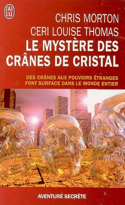 Les crânes de cristal : une légende fascinante, une histoire