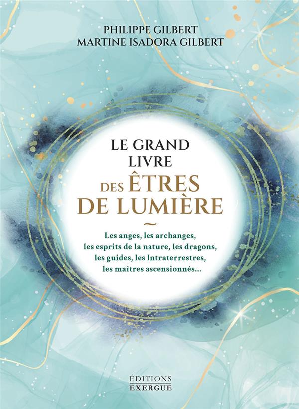 Le grand livre des êtres de lumière : Philippe Gilbert,Martine