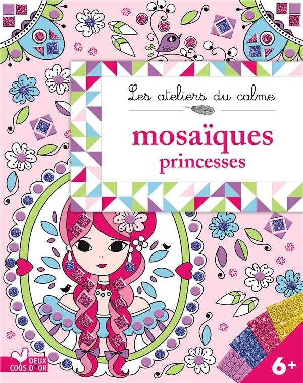 Les ateliers du calme : mosaïques princesses : Maude Guesné - 2017083259 -  Livres jeux et d'activités