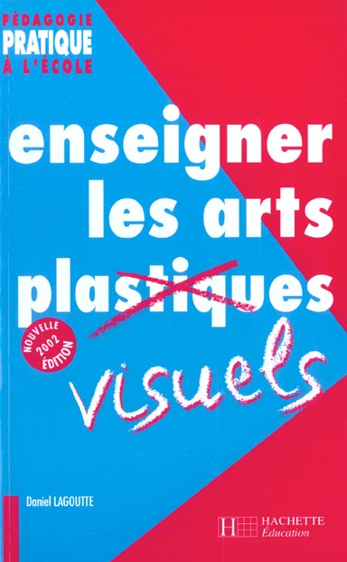 Enseigner les arts visuels : Daniel Lagoutte - 2011707161 - Livre CRPE ...