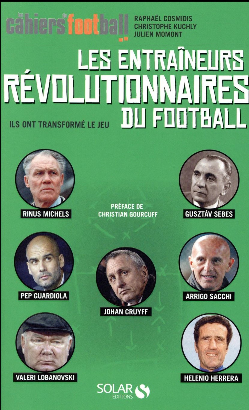 Les entraîneurs révolutionnaires du football : Raphael Cosmidis,Julien  Momont,Christophe Kuchly - 2263152075 - Livres Sports