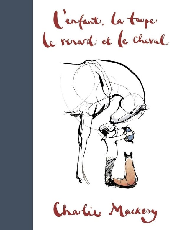 L'enfant, la taupe, le renard et le cheval : Charlie Mackesy - Livre  Philosophie | Cultura