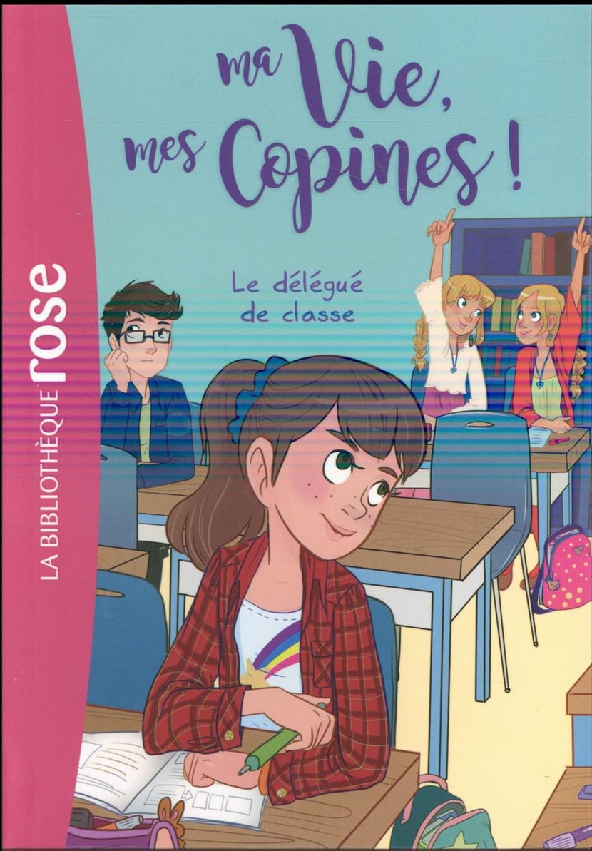 Ma Vie, mes Copines ! Tome 2 - Le délégué de classe