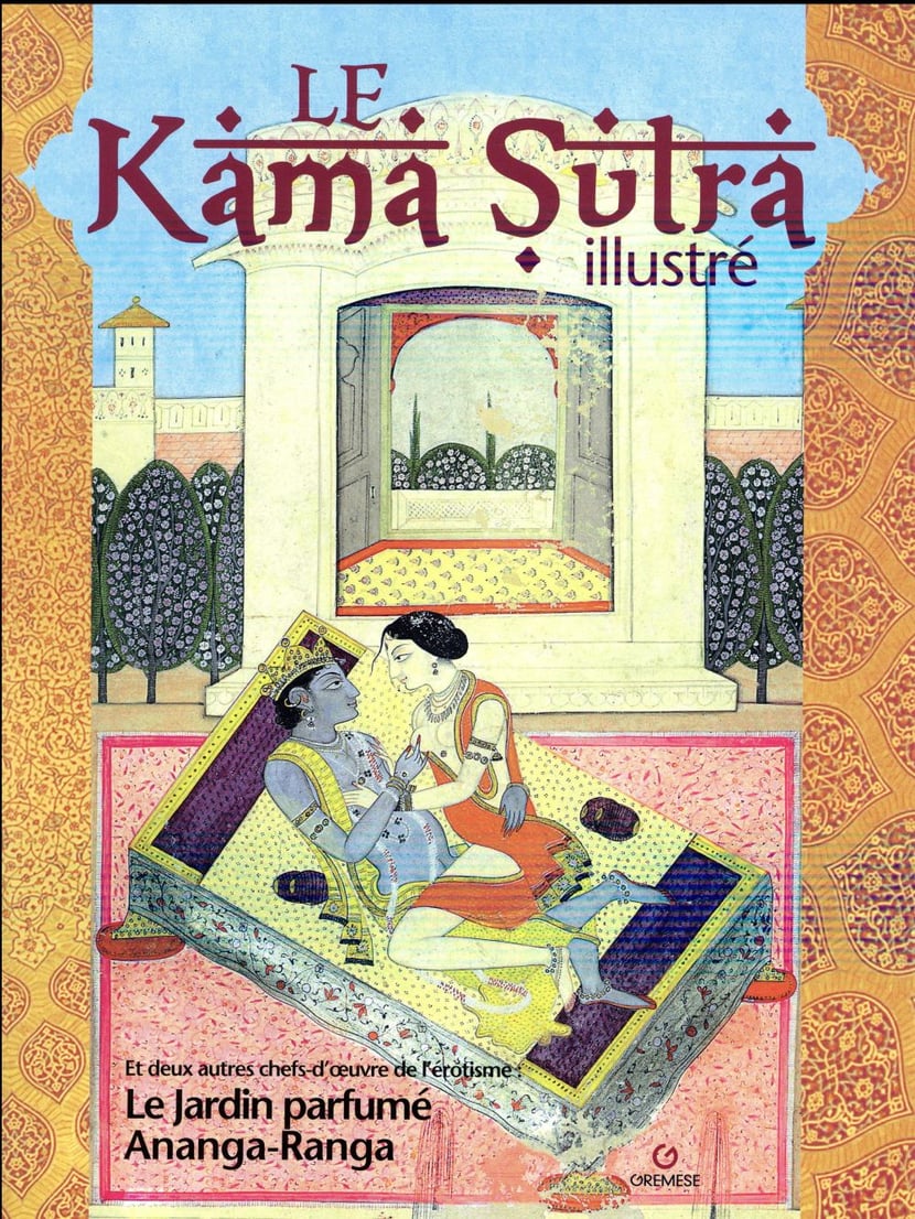 Le Kama Sutra illustré et deux autres chefs-doeuvre de lérotisme - le  jardin parfumé et Ananga-Ranga (3e édition) : Collectif - 2366771177 |  Cultura