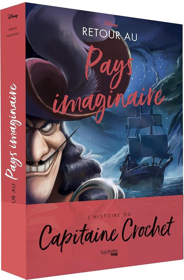 Disney Villains : retour au Pays imaginaire : l'histoire du Capitaine Crochet