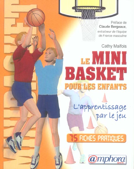 Le mini-basket pour les enfants, 75 fiches pratiques - l'apprentissage par  le jeu : Cathy Malfois - 2851806920 - Livres Sports