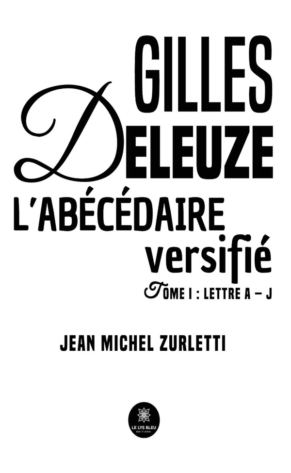 Gilles Deleuze L'abécédaire versifié : Jean-Michel Zurletti