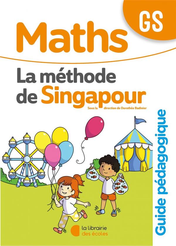 La méthode de Singapour : maths - GS - guide pédagogique (édition 2020) :  Dorothée Badinier - 2369404914 - Manuels scolaires