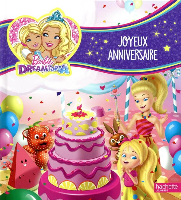 Barbie : Dreamtopia - joyeux anniversaire ! : Collectif - 2017039527 -  Livres pour enfants dès 3 ans